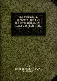 The Troubadours At Home Their Lives And Personalities