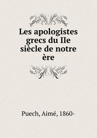 Les Apologistes Grecs Du Iie Siecle De Notre Ere