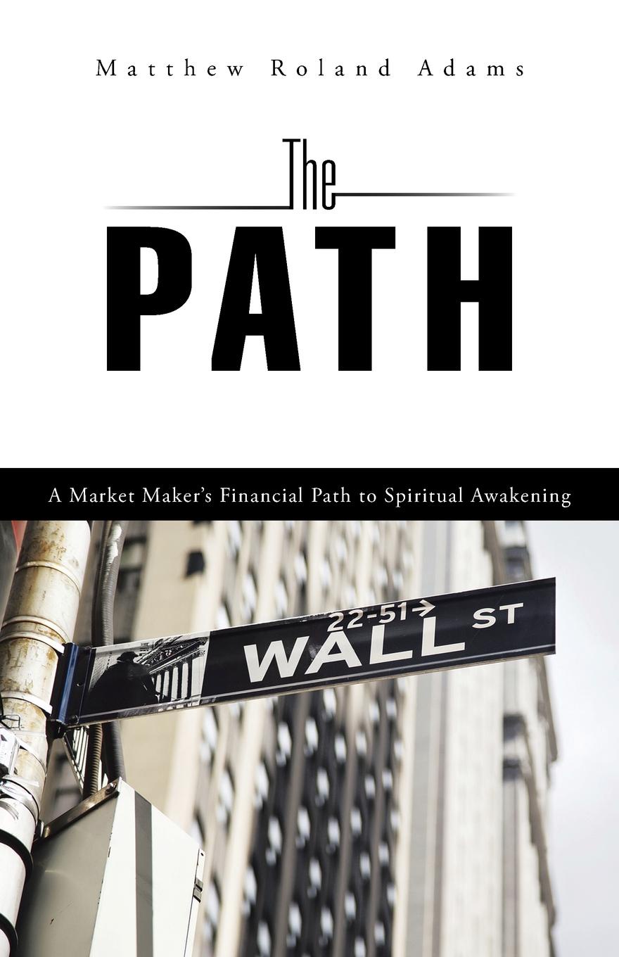 фото The Path. A Market Maker.s Financial Path to Spiritual Awakening