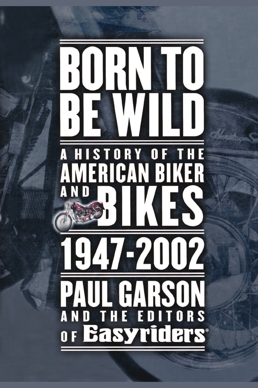 фото Born to Be Wild. A History of the American Biker and Bikes 1947-2002