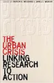 The Urban Crisis: Linking Research to Action