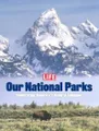 Life: Our National Parks : Celebrating America\'s Natural Splendor