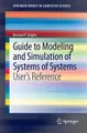 Guide to Modeling and Simulation of Systems of Systems: User\'s Reference (SpringerBriefs in Computer Science)