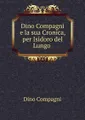 Dino Compagni e la sua Cronica, per Isidoro del Lungo