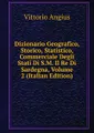Dizionario Geografico, Storico, Statistico, Commerciale Degli Stati Di S.M. Il Re Di Sardegna, Volume 2 (Italian Edition)