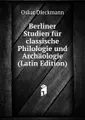 Berliner Studien fur classische Philologie und Archaologie (Latin Edition)