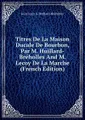 Titres De La Maison Ducale De Bourbon, Par M. Huillard-Breholles And M. Lecoy De La Marche (French Edition)