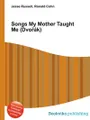 Songs My Mother Taught Me (Dvorak)