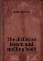 The dictation lesson and spelling book