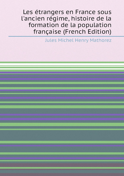 Les Etrangers En France Sous L Ancien Regime Histoire De La Formation