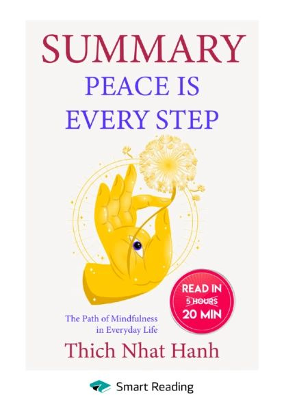 Summary Peace Is Every Step The Path Of Mindfulness In Everyday Life