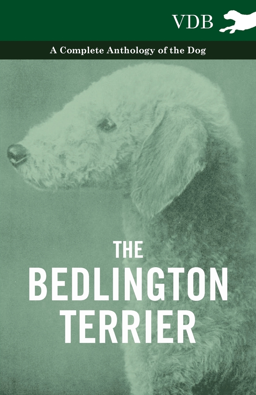 фото The Bedlington Terrier - A Complete Anthology of the Dog -