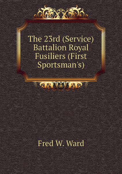 The Rd Service Battalion Royal Fusiliers First Sportsman S