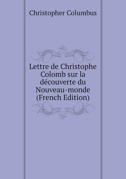 Lettre De Christophe Colomb Sur La Decouverte Du Nouveau Monde French