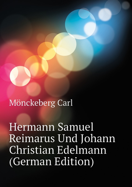 Hermann Samuel Reimarus Und Johann Christian Edelmann German Edition