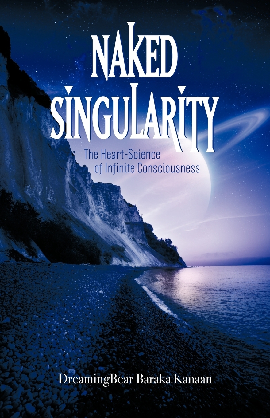 Naked Singularity The Heart Science Of Infinite Conciousness