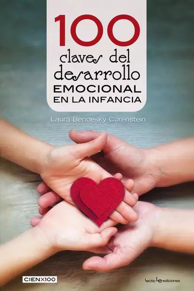 100 Claves Del Desarrollo Emocional En La Infancia Laura Bendesky