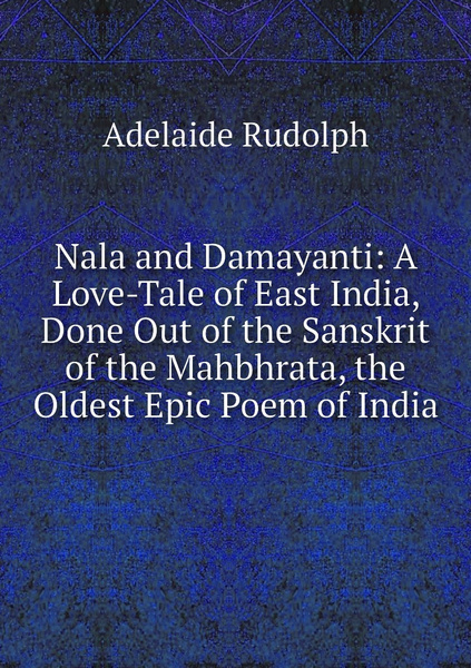 Nala And Damayanti A Love Tale Of East India Done Out Of The Sanskrit