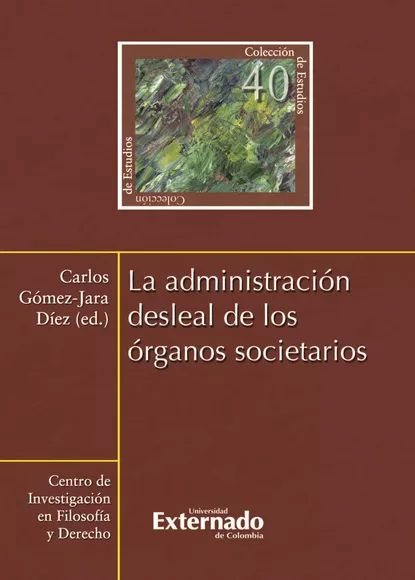 La administracin desleal de los rganos societarios Carlos Gómez Jara