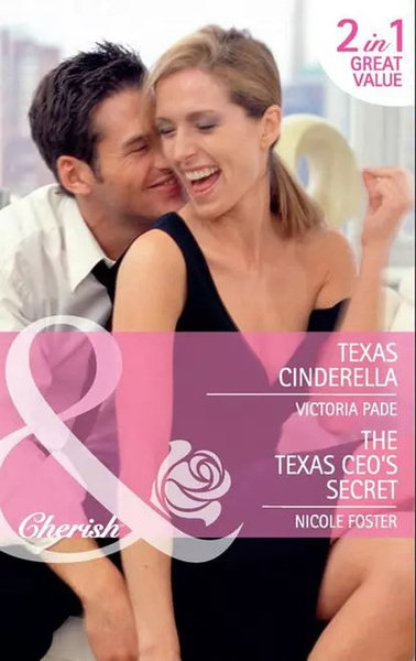 Texas Cinderella The Texas Ceo S Secret Texas Cinderella The Texas