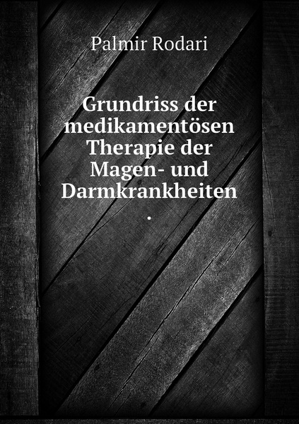 Grundriss Der Medikamentosen Therapie Der Magen Und Darmkrankheiten