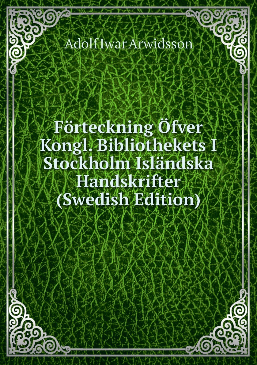 Книга Forteckning Ofver Kongl Bibliothekets I Stockholm Islandska