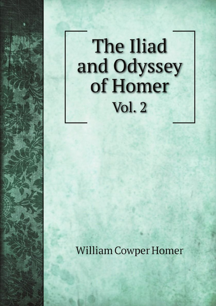 The Iliad and Odyssey of Homer Vol 2 купить с доставкой по выгодным