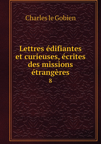 Lettres Edifiantes Et Curieuses Ecrites Des Missions Etrangeres