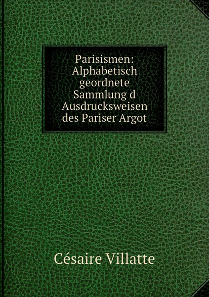 Parisismen Alphabetisch Geordnete Sammlung D Ausdrucksweisen Des