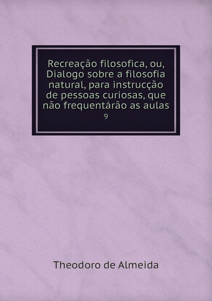 Recreacao Filosofica Ou Dialogo Sobre A Filosofia Natural Para