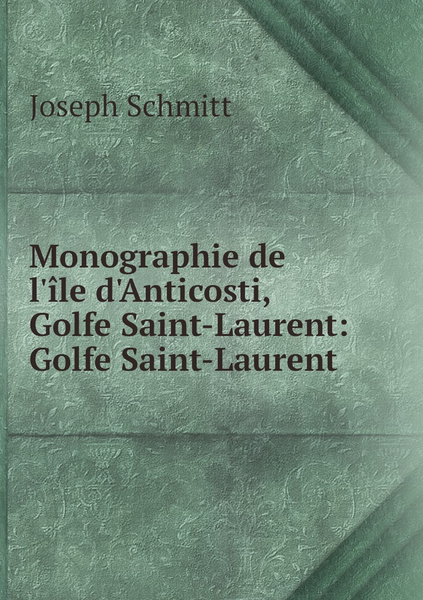 Monographie De L Ile D Anticosti Golfe Saint Laurent Golfe Saint