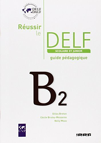 Reussir Le Delf Scolaire Et Junior B Guide Pedagogique