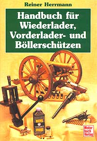 Reiner Herrmann Handbuch fur Wiederlader, Vorderlader- und Bollerschutzen