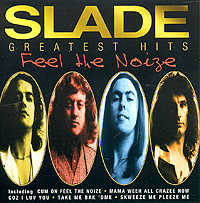 Slade Feel The Noize. Slade Greatest Hits slade house
