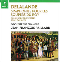 Жан-Франсуа Пайлард,Orchestre De Chambre Jean-Francois Paillard Jean-Francois Paillard. Delalande. Simphonies Pour Les Soupers Du Roy Жан-Франсуа Пайлард,Orchestre De Chambre Jean-Francois Paillard Jean-Francois Paillard. Delalande. Simphonies Pour Les Soupers Du Roy