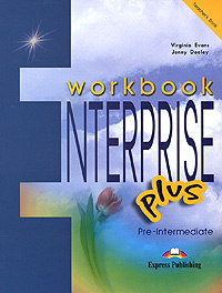 Virginia Evans, Jenny Dooley Enterprise Plus: Pre-Intermediate: Workbook: Teacher's Book Virginia Evans, Jenny Dooley Enterprise Plus: Pre-Intermediate: Workbook: Teacher's Book