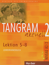 фото Tangram aktuell 2: Lektionen 5-8: Lehrerhandbuch Max hueber verlag