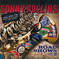 Сонни Роллинз,Орнэт Коулмен,Рой Харгрув,Джим Холл,Рассел Мэлоун Sonny Rollins. Road Shows. Vol. 2 цена Сонни Роллинз,Орнэт Коулмен,Рой Харгрув,Джим Холл,Рассел Мэлоун Sonny Rollins. Road Shows. Vol. 2 цены онлайн