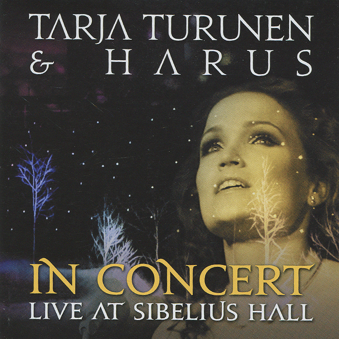 Tarja Turunen & Harus. In Concert Live At Sibelius Hall. Тарья Турунен,"Harus"