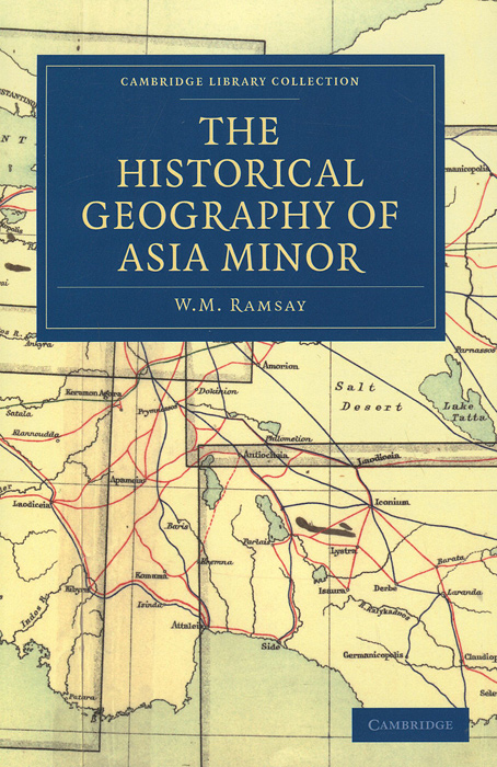 Историческая география. Geography and History. A geographical and historical description of Asia Minor.