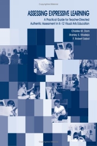 фото Assessing Expressive Learning: A Practical Guide for Teacher-Directed Authentic Assessment in K-12 Visual Arts Education Routledge