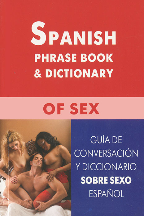 фото Испанский разговорник и словарь по сексу / Spanish Phrase Book &amp; Dictionary of Sex