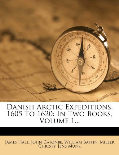 фото Danish Arctic Expeditions, 1605 To 1620: In Two Books, Volume 1... Nabu press