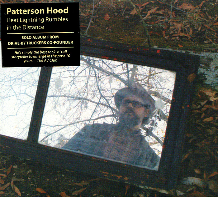 Patterson Hood. Heat Lightning Rumbles In The Distance. Patterson Hood
