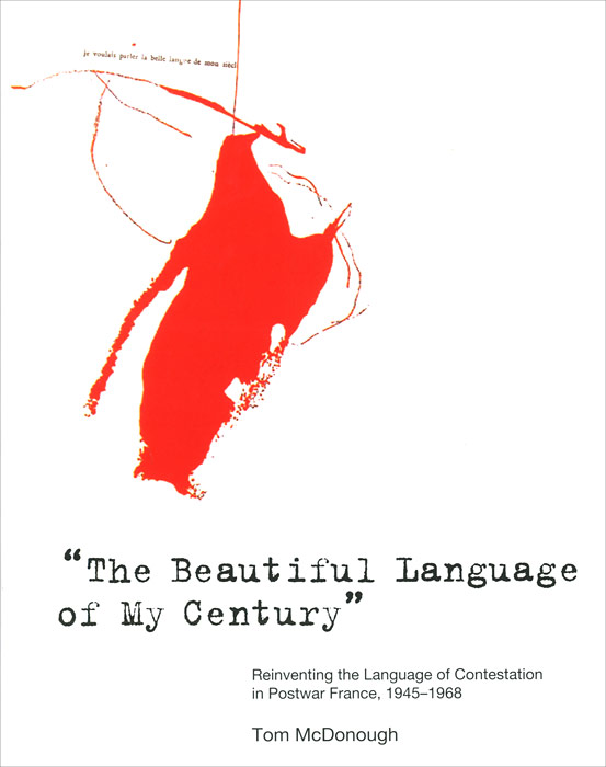 фото The Beautiful Language of My Century": Reinventing the Language of Contestation in Postwar France, 1945-1968 The mit press