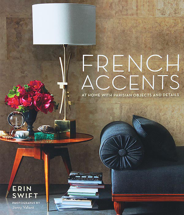 Книга "French Accents At Home with Parisian Objects and Details