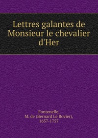 Lettres galantes de Monsieur le chevalier d'Her