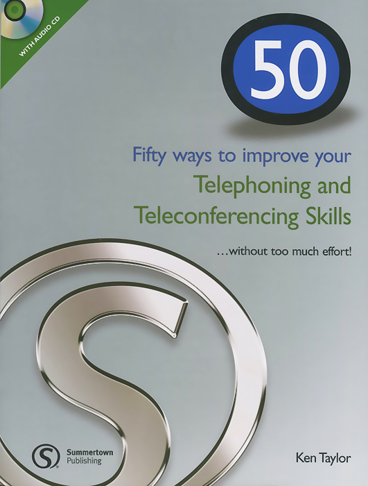 фото 50 Ways to Improving Your Telephoning and Teleconferencing Skills... without Too Much Effort! (+ CD-ROM) Summertown publishing ltd