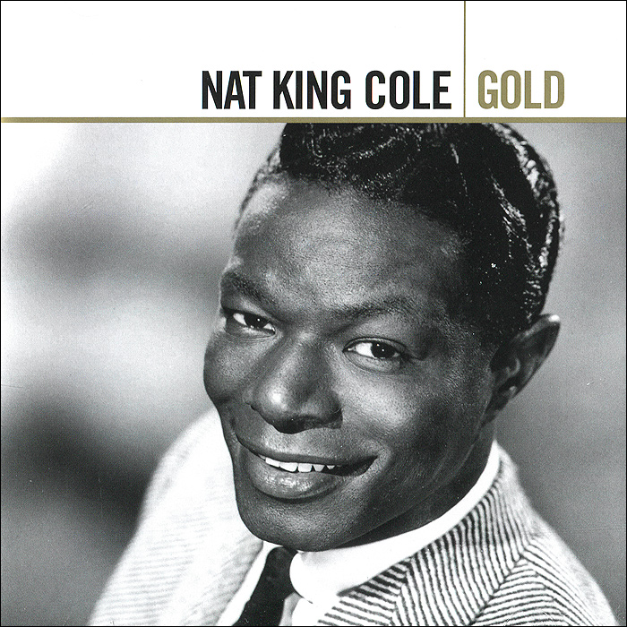 Нэт Кинг Коул Nat King Cole. Gold (2 CD) нэт кинг коул nat king cole his musical autobiography 10 cd 2 dvd