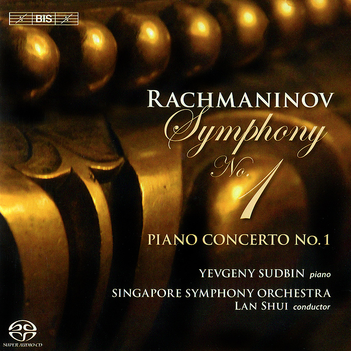 Евгений Судьбин,Singapore Symphony Orchestra,Лан Шуй Yevgeny Sudbin, Singapore Symphony Orchestra, Lan Shui. Rachmaninov. Symphony No.1/ Piano Concerto No. 1 (SACD)